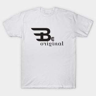 Be original T-Shirt